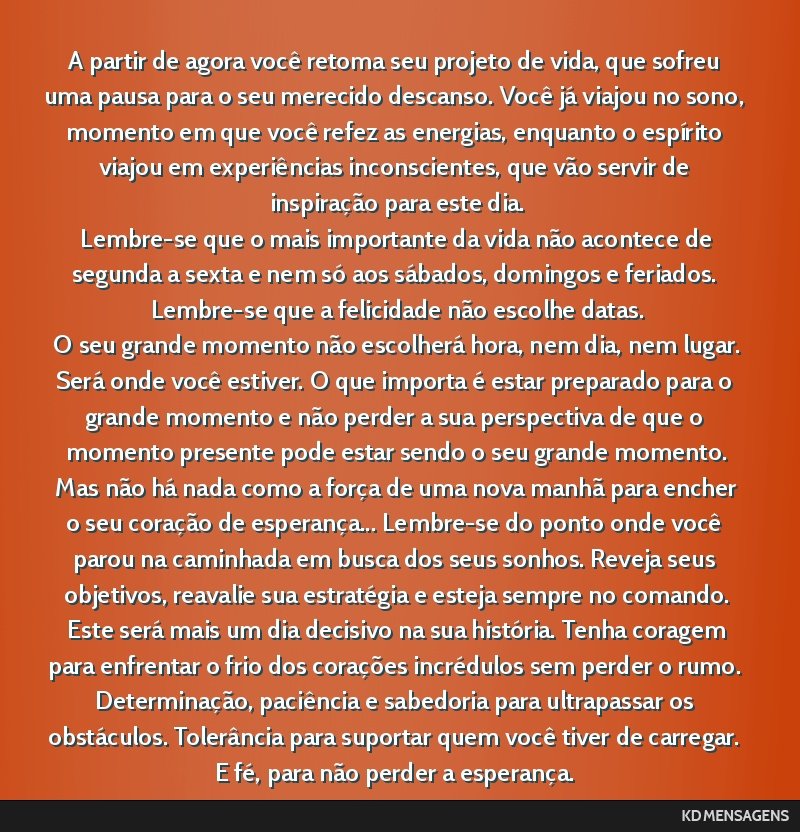 A partir de agora você retoma seu projeto de vida, que sofreu uma pausa para o seu merecido descanso. Você já viajou no sono, momento em que você refez as energias, enquanto o espírito viajou em ...