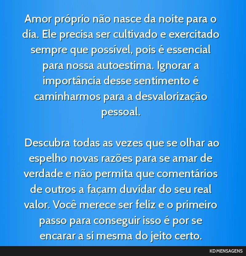 Amor próprio não nasce da noite para o dia. Ele precisa ser cultivado e exercitado sempre que possível, pois é essencial para nossa autoestima. Ignorar a importância desse sentimento é...