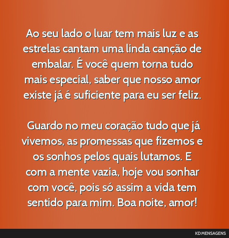 Ao seu lado o luar tem mais luz e as estrelas cantam uma linda canção de embalar. É você quem torna tudo mais especial, saber que nosso amor existe já é suficiente para eu ser feliz. <br /> <br ...