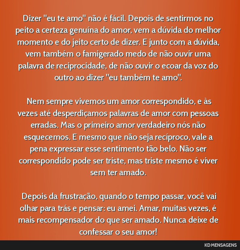 Dizer eu te amo não é fácil. Depois de sentirmos no peito a certeza genuína do amor, vem a dúvida do melhor momento e do jeito certo de dizer. E junto com a dúvida, vem também o famigerado...