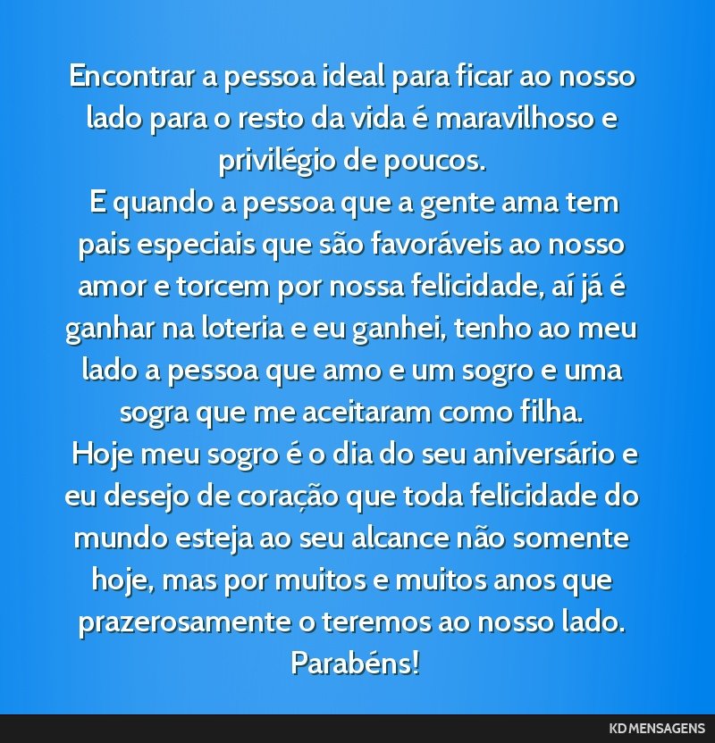 Encontrar a pessoa ideal para ficar ao nosso lado para o resto da vida é maravilhoso e privilégio de poucos. <br /> E quando a pessoa que a gente ama tem pais especiais que são favoráveis ao...