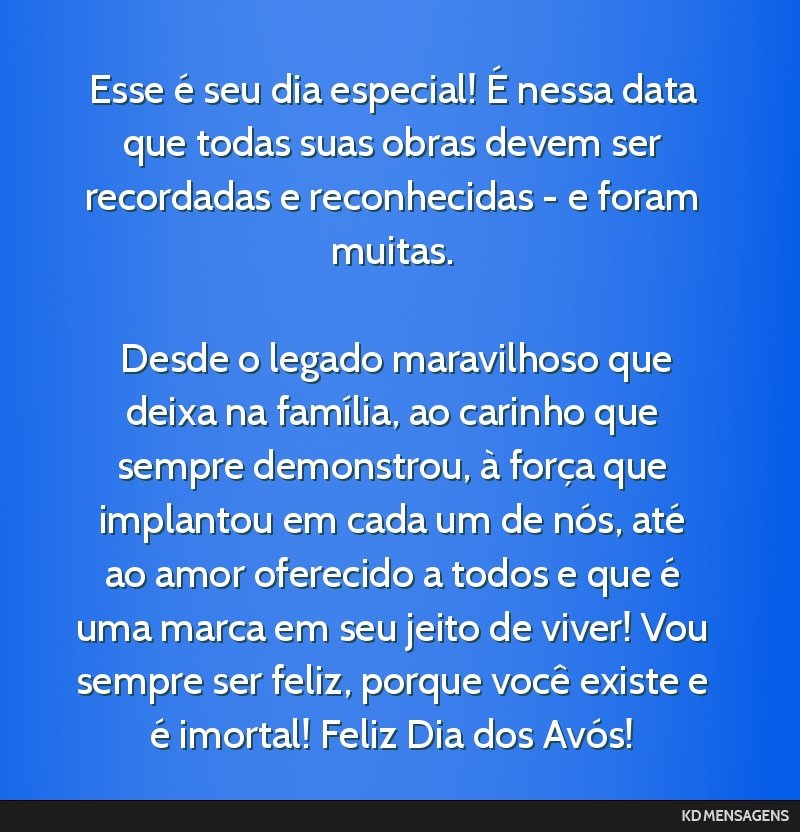 Esse é seu dia especial! É nessa data que todas suas obras devem ser recordadas e reconhecidas - e foram muitas. <br /> <br /> Desde o legado maravilhoso que deixa na família, ao carinho que...