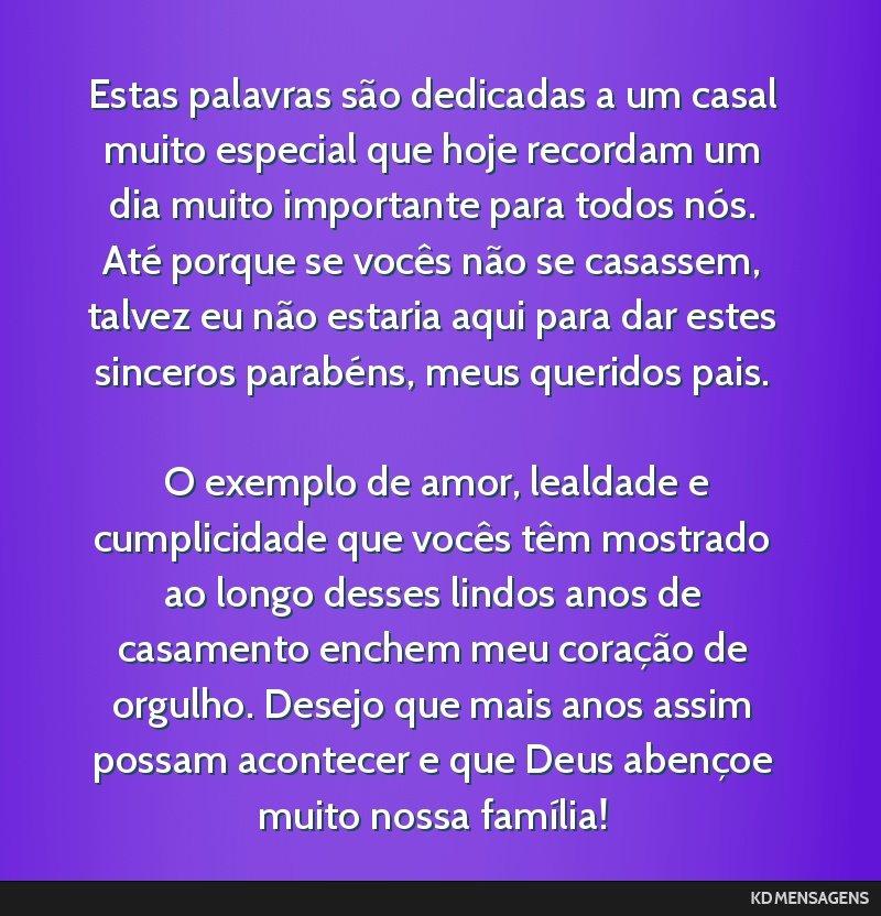 Estas palavras são dedicadas a um casal muito especial que hoje recordam um dia muito importante para todos nós. Até porque se vocês não se casassem, talvez eu não estaria aqui para dar estes...