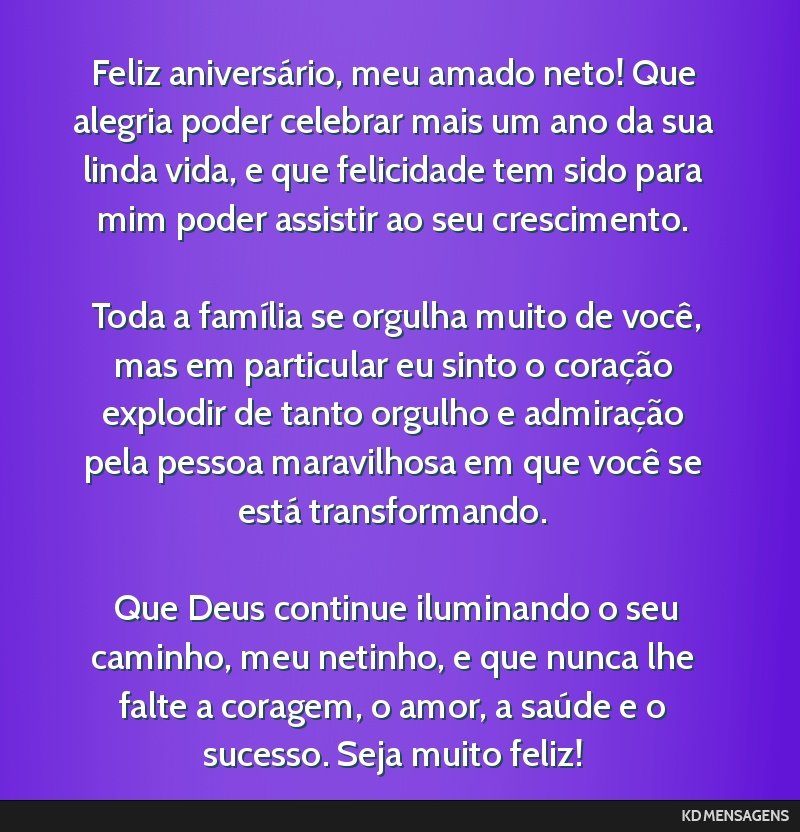 Feliz aniversário, meu amado neto! Que alegria poder celebrar mais um ano da sua linda vida, e que felicidade tem sido para mim poder assistir ao seu crescimento. <br /> <br /> Toda a família se...