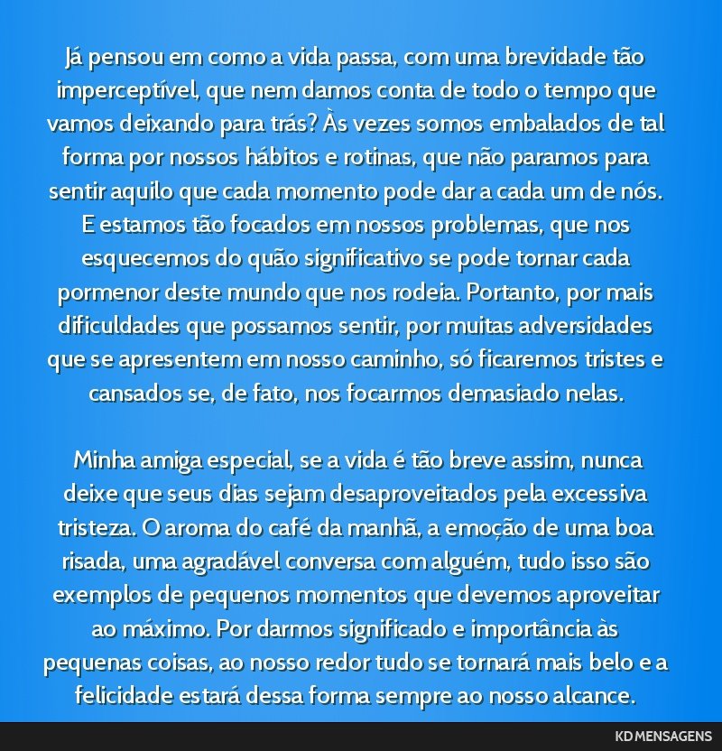 Já pensou em como a vida passa, com uma brevidade tão imperceptível, que nem damos conta de todo o tempo que vamos deixando para trás? Às vezes somos embalados de tal forma por nossos hábitos e ...