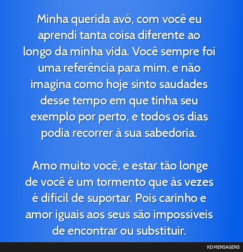 Minha querida avó, com você eu aprendi tanta coisa diferente ao longo da minha vida. Você sempre foi uma referência para mim, e não imagina como hoje sinto saudades desse tempo em que tinha seu...