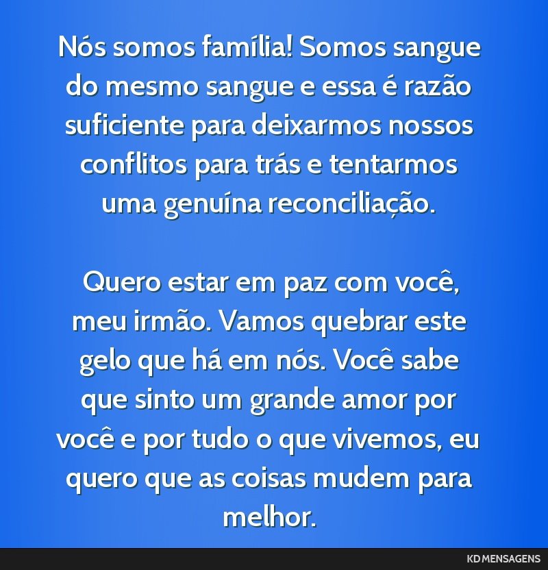 O sangue não constitui a família. Esses são parentes. Família são aqueles  com quem você compartilha as.coisas Doas e ruins e ainda amam uns dos  quiros no fim. Sãioaqueles quayyocê escolhe. 