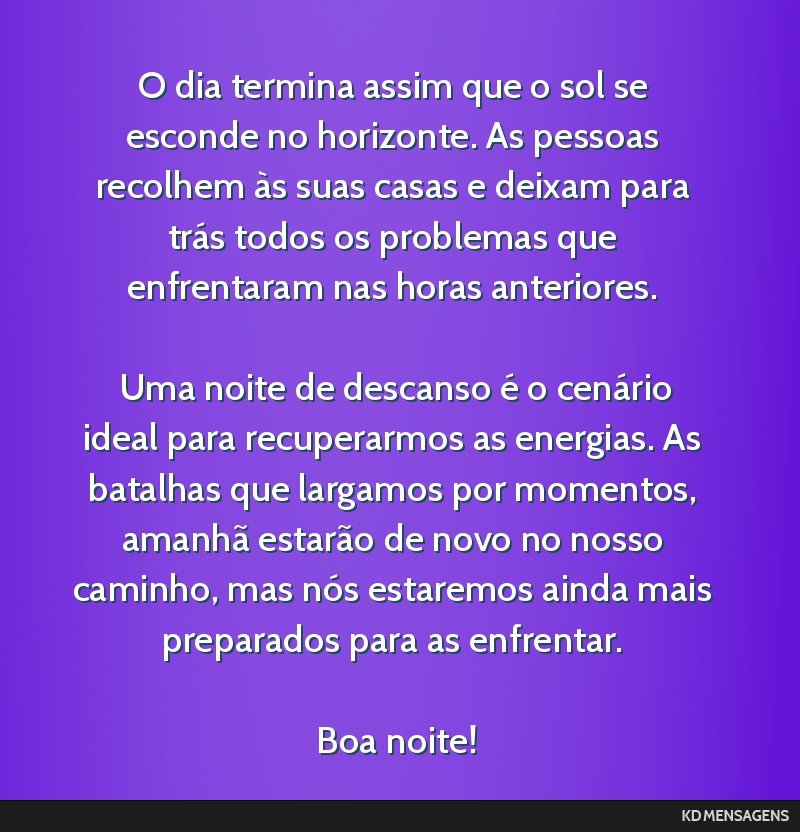 O dia termina assim que o sol se esconde no horizonte. As pessoas recolhem às suas casas e deixam para trás todos os problemas que enfrentaram nas horas anteriores. <br /> <br /> Uma noite de...