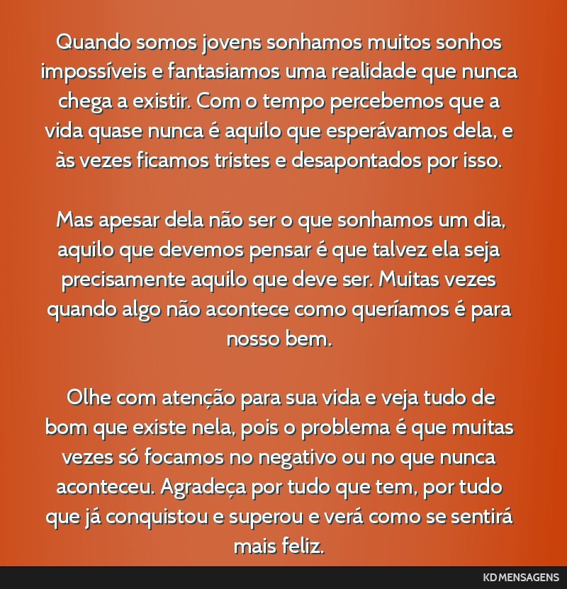 Quando somos jovens sonhamos muitos sonhos impossíveis e fantasiamos uma realidade que nunca chega a existir. Com o tempo percebemos que a vida quase nunca é aquilo que esperávamos dela, e às...