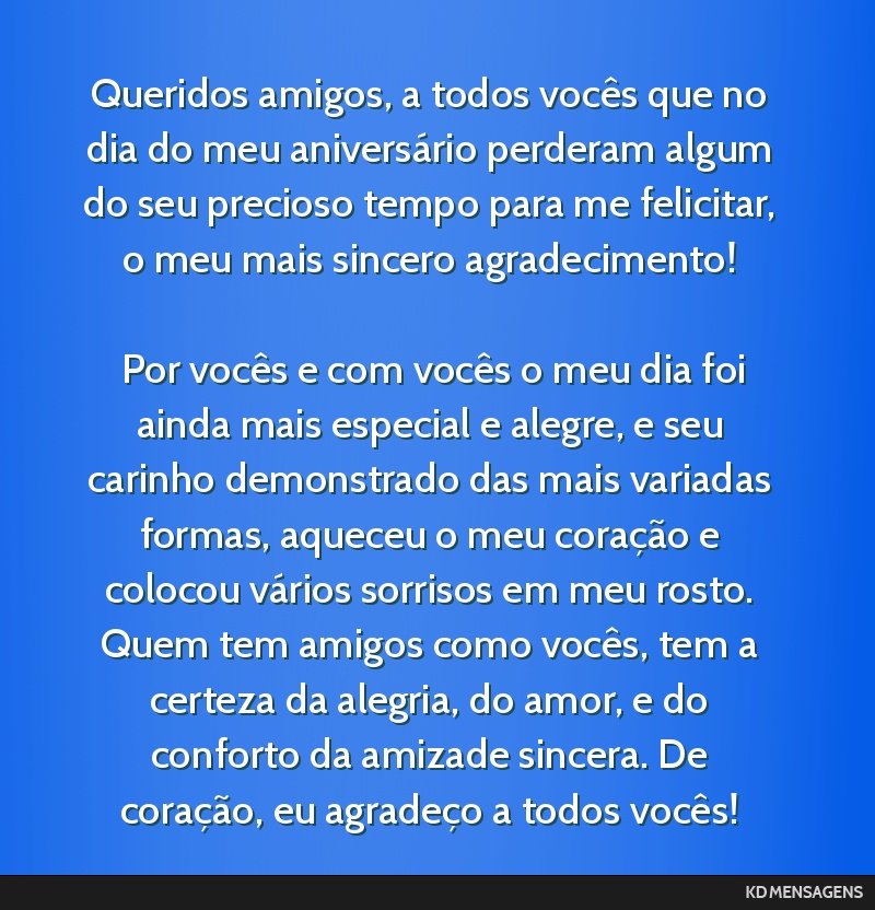 Queridos amigos, a todos vocês que no dia do meu aniversário perderam algum do seu precioso tempo para me felicitar, o meu mais sincero agradecimento! <br /> <br /> Por vocês e com vocês o meu...