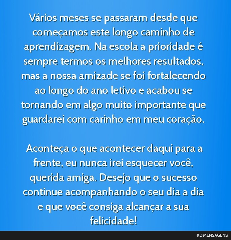 Vários meses se passaram desde que começamos este longo caminho de aprendizagem. Na escola a prioridade é sempre termos os melhores resultados, mas a nossa amizade se foi fortalecendo ao longo do...