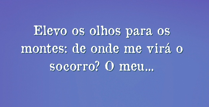 Elevo Meus Olhos Para Os Montes