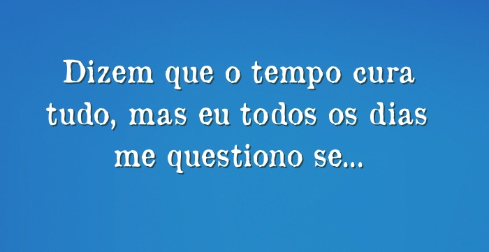 Quem disse que o tempo cura tudo, esqueceu o quanto a saudade faz doer.